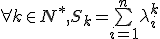 \forall k \in N^*, S_k=\bigsum_{i=1}^n \lambda_i^k